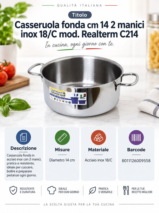 Casseruola Fonda Cm.14 2 Manici Inox 18/C Mod. Realterm C214